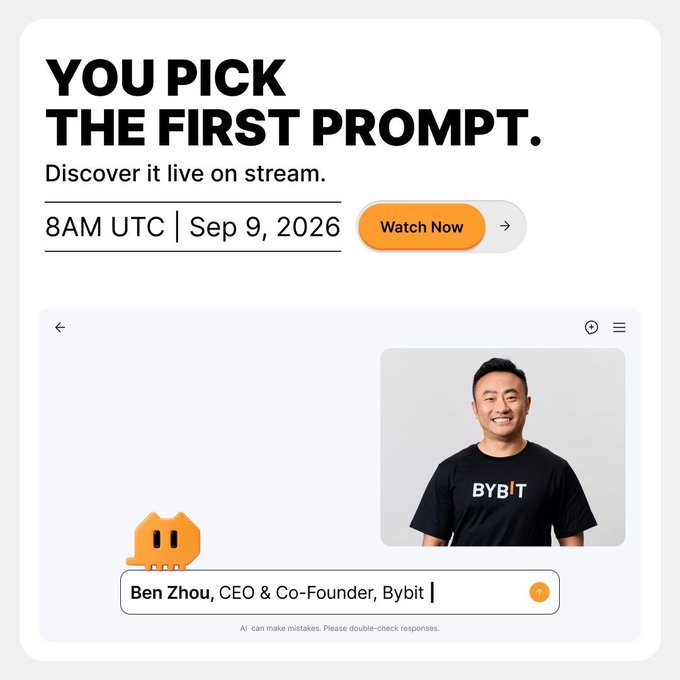 A promotional graphic announcing Bybit CEO and Co-Founder Ben Zhou's live stream titled "YOU PICK THE FIRST PROMPT" on September 9, 2026 at 8AM UTC, featuring his portrait wearing a Bybit t-shirt alongside the Bybit logo, with an orange "Watch Now" button directing viewers to i.bybit.com/OabyoGd.