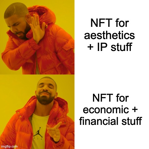 The Drake Hotline Bling meme contrasting 'NFT for aesthetics + IP stuff' (rejected) versus 'NFT for economic + financial stuff' (approved), watermarked with imgflip.com.