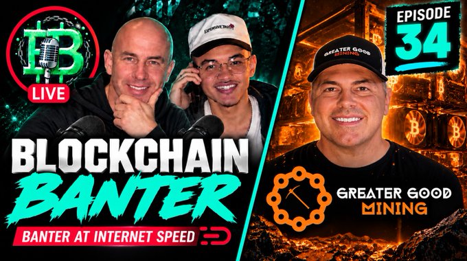 Promotional graphic for 'BLOCKCHAIN BANTER LIVE' Episode 34, featuring two hosts on the left and a guest from 'GREATER GOOD MINING' on the right, with the tagline 'BANTER AT INTERNET SPEED'.