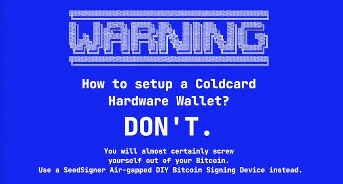 A pixelated warning screen on blue background reading 'WARNING: How to setup a Coldcard Hardware Wallet? DON'T. You will almost certainly screw yourself out of your Bitcoin. Use a SeedSigner Air-gapped DIY Bitcoin Signing Device instead.'