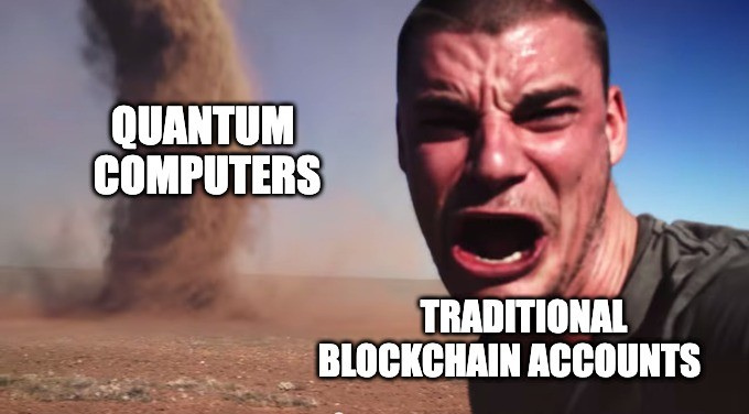 A meme image showing a man reacting in terror to a tornado, labeled 'QUANTUM COMPUTERS' as the tornado and 'TRADITIONAL BLOCKCHAIN ACCOUNTS' as the man, suggesting quantum computers pose an existential threat to blockchain security.