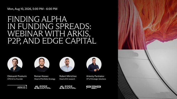 Event announcement for a webinar titled 'Finding Alpha in Funding Spreads' with Arkis, P2P, and Edge Capital, scheduled for Mon, Aug 10, 2026, featuring speakers Oleksandr Proskurin, Roman Kozaev, Robert Mkrtchian, and Artemiy Parshakov.