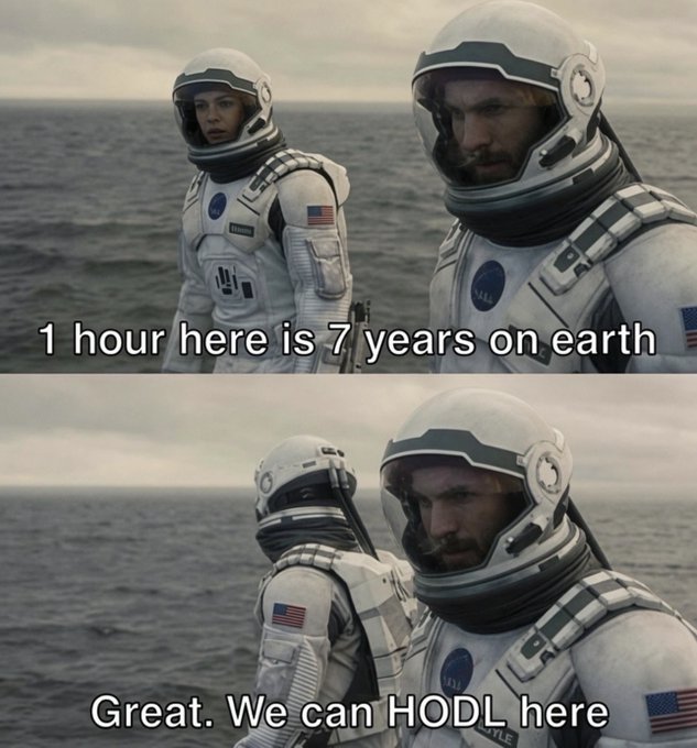 A two-panel meme from Interstellar: the first panel shows astronauts in space suits with the caption "1 hour here is 7 years on earth"; the second shows one astronaut looking back with the caption "Great. We can HODL here".