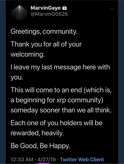 A tweet from user MarvinGaye (@MarvinG0526) dated April 27, 2019, at 12:33 AM, reads: "Greetings, community. Thank you for all of your welcoming. I leave my last message here with you. This will come to an end (which is, a beginning for xrp community) someday sooner than we all think. Each one of you holders will be rewarded, heavily. Be Good, Be Happy."