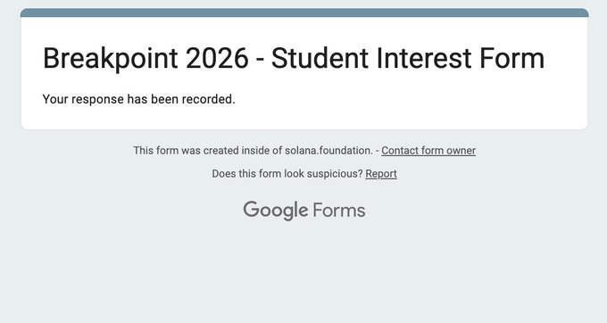 A Google Forms confirmation page titled "Breakpoint 2026 - Student Interest Form" stating "Your response has been recorded," with a footer noting it was created inside solana.foundation.