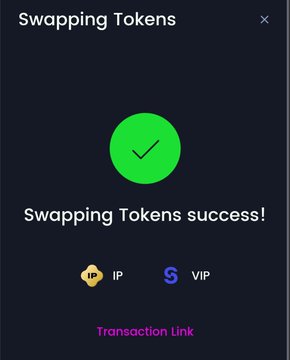 A dark-themed confirmation popup showing 'Swapping Tokens success!' with a green checkmark, displaying IP and VIP token icons and a 'Transaction Link' option.