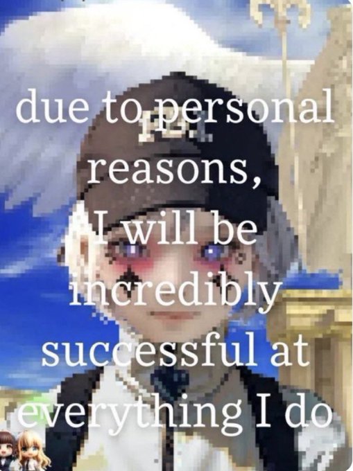 The image features a cartoon character wearing a hat with a message written above their head that reads "Due to personal reasons, I will be increasingly successful at everything I do." The character appears to be a person or an anime figure, possibly from a video game series like Pokémon Go. They are standing in front of a building and there is another person visible behind them.