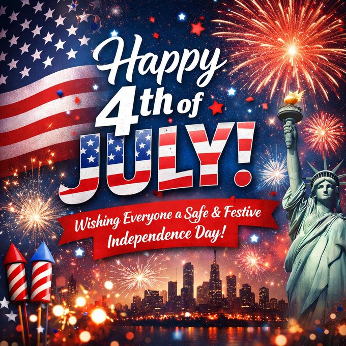 A festive graphic reads "Happy 4th of JULY! Wishing Everyone a Safe & Festive Independence Day!" featuring fireworks, the Statue of Liberty, and the American flag.