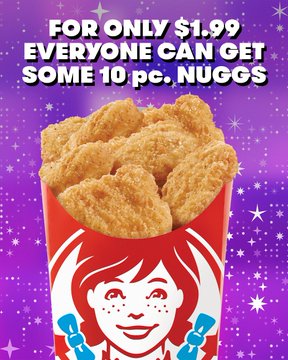 Wendy's promotional graphic reading 'FOR ONLY $1.99 EVERYONE CAN GET SOME 10 PC. NUGGS' over an image of a chicken nugget container.