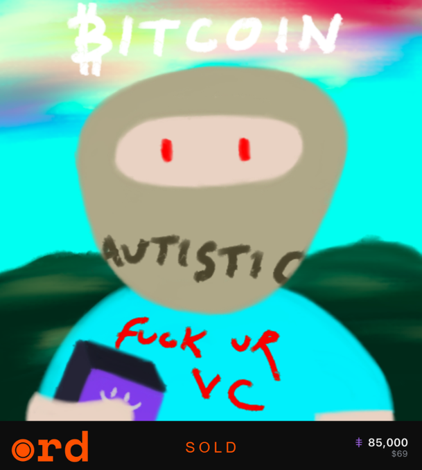 A crude digital drawing depicts a gray masked figure wearing a blue shirt labeled "AUTISTIC" with "BITCOIN" above and "fuck up VC" in red, holding a small Bitcoin wallet — echoing the post's rebellious Bitcoin maximalist message by mocking VC culture and celebrating crypto "weirdos." The NFT titled "ord" sold for 0.69 BTC (85,000 sats).
