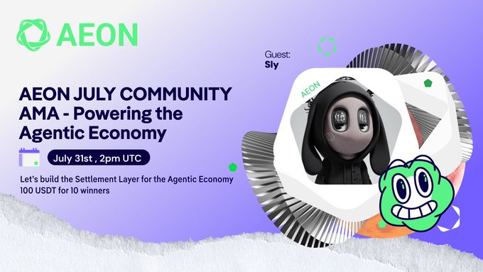An AEON community AMA announcement titled 'Powering the Agentic Economy' scheduled for July 31st at 2pm UTC, featuring a guest named Sly and offering 100 USDT to 10 winners.