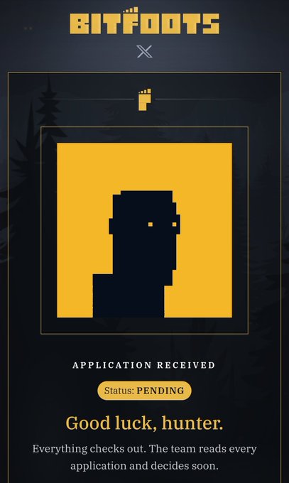 A 'BITFOOTS' application confirmation screen with a pixel-art character icon, displaying 'APPLICATION RECEIVED', 'Status: PENDING', and the message 'Good luck, hunter. Everything checks out. The team reads every application and decides soon.'