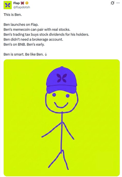 A stick figure wearing a purple Flap cap labeled "This is Ben" illustrates a tweet from @flapdoteth introducing the BEN memecoin, which can be paired with tokenized real stocks on the BNB chain, pays trading taxes as dividends to holders, and doesn't require a brokerage account, encouraging viewers to "Be like Ben."