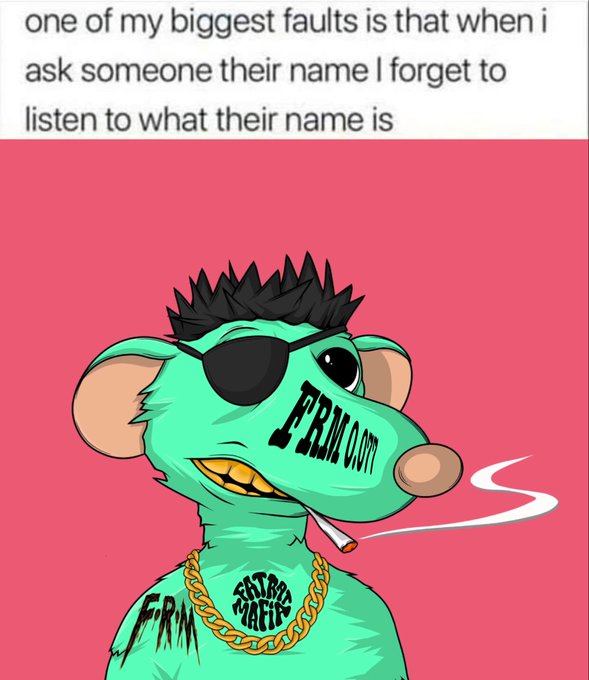 A meme featuring a cartoon green rat wearing an eyepatch, gold chain, and "F.B.M" tattoos, with text reading: "one of my biggest faults is that when i ask someone their name I forget to listen to what their name is".
