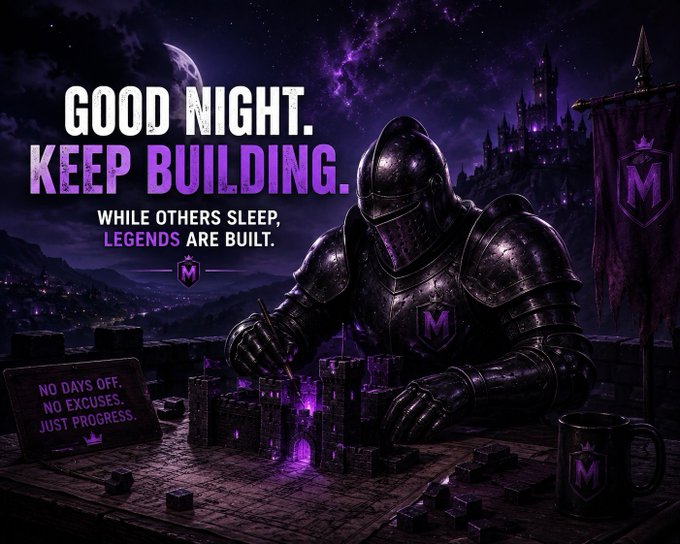 A motivational graphic featuring a knight in dark armor building a glowing purple castle at night, with text reading 'GOOD NIGHT. KEEP BUILDING. WHILE OTHERS SLEEP, LEGENDS ARE BUILT' and 'NO DAYS OFF. NO EXCUSES. JUST PROGRESS.'