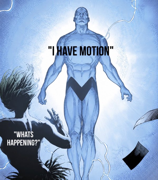 A blue-tinted comic panel features Watchmen's Doctor Manhattan declaring "I HAVE MOTION" to a panicked figure asking "WHATS HAPPENING?", referencing the Watchmen motion comic controversy.