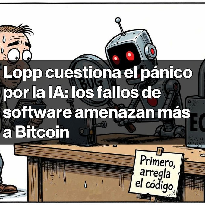 A cartoon image of a sweating man working on a robot, overlaid with Spanish text: 'Lopp cuestiona el pánico por la IA: los fallos de software amenazan más a Bitcoin' (Lopp questions the AI panic: software failures threaten Bitcoin more), with a sticky note reading 'Primero, arregla el código' (First, fix the code).