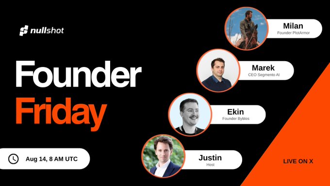 A promotional graphic for 'Founder Friday' by nullshot, scheduled for Aug 14, 8 AM UTC, featuring headshots of Milan (Founder PleArmor), Marek (CEO Segmento AI), Ekin (Founder Xylos), and host Justin, to be broadcast Live on X.