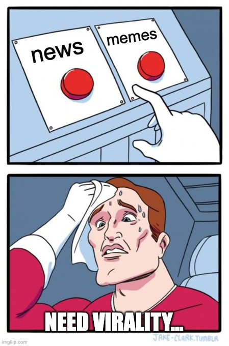 The image is a two-panel meme showing a choice between "news" and "memes" buttons (with a hand selecting "memes"), followed by a sweating man wiping his brow with the caption "NEED VIRALITY..." It relates to the post by humorously depicting the poster's dilemma of being unable to create viral meme content now that the World Cup—typically a goldmine for memes—has ended.