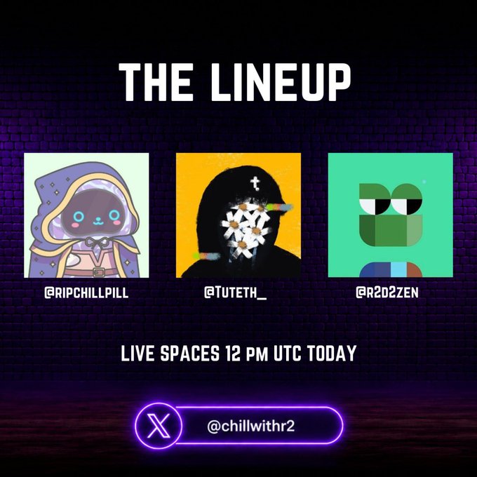 A graphic titled "THE LINEUP" announcing a "LIVE SPACES 12 PM UTC TODAY" event hosted by @chillwithr2, featuring NFT avatars for @RIPCHILLPILL, @TUTETH_, and @R2D2ZEN.