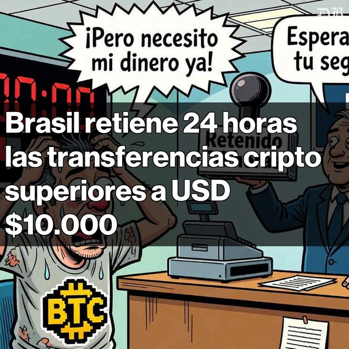 A comic-style image shows a distressed man wearing a "BTC" t-shirt yelling "¡Pero necesito mi dinero ya!" at a suited official behind a counter marked "Retenido," with text overlay reading "Brasil retiene 24 horas las transferencias cripto superiores a USD $10.000," illustrating Brazil's new rule delaying crypto transfers over $10,000 for 24 hours due to risk evaluation.