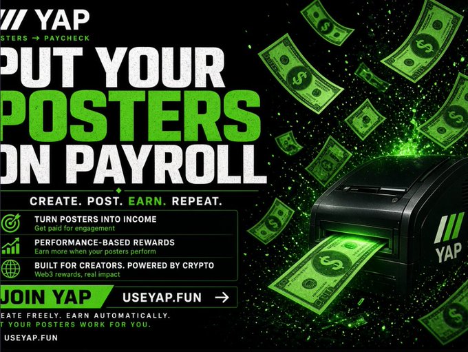 A promotional graphic for YAP reads "PUT YOUR POSTERS ON PAYROLL" and "CREATE. POST. EARN. REPEAT." against a black background with green money flying out of a printer and the website "USEYAP.FUN".