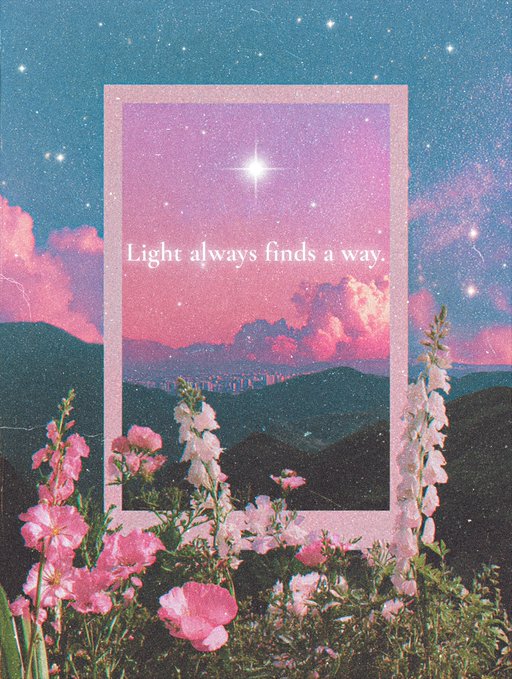 A pastel-colored collage aesthetic image showing pink flowers and a starry sky, with the text "Light always finds a way."