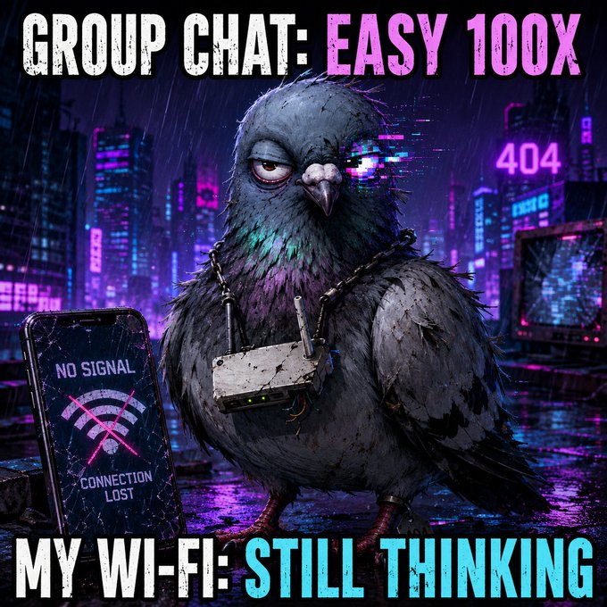 A gritty cyberpunk pigeon with digital glitch effects stands in a neon-lit cityscape, wearing a damaged Wi-Fi router around its neck, while a cracked smartphone beside it displays "NO SIGNAL — CONNECTION LOST." The bold text reads "GROUP CHAT: EASY 100X" at the top and "MY WI-FI: STILL THINKING" at the bottom, with "404" glowing in pink behind the bird — perfectly matching the post's joke about missing a crypto pump while stuck offline.