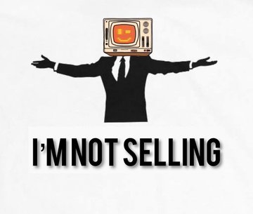 A graphic of a suited figure with a retro television for a head, arms outstretched, with the text 'I'M NOT SELLING' below.
