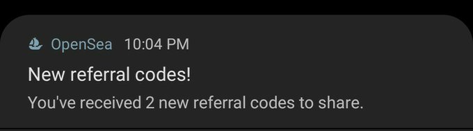 A dark notification banner from 'OpenSea' sent at 10:04 PM reads: 'New referral codes! You've received 2 new referral codes to share.'
