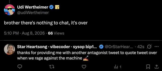 A tweet from Udi Wertheimer (@udiWertheimer) posted August 8, 2026 reads 'brother there's nothing to chat, it's over,' followed by a quote tweet reply from Star Heartsong (@DrStarHeart) joking about 'rage against the machine'.