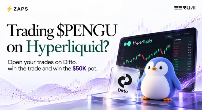 A promotional banner for ZAPS and Zeru announcing 'Trading $PENGU on Hyperliquid?' featuring a cartoon penguin, the Ditto logo, and a $50K prize pot.