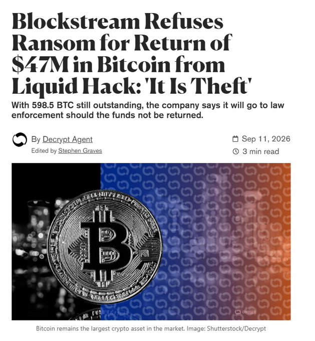 A Decrypt article headline reads 'Blockstream Refuses Ransom for Return of $47M in Bitcoin from Liquid Hack: It Is Theft,' noting 598.5 BTC still outstanding and dated Sep 11, 2026.