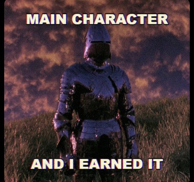 A meme featuring a knight in blue armor with text 'MAIN CHARACTER AND I EARNED IT'.