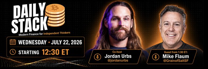Promotional graphic for the "Daily Stack" show featuring co-host Jordan Urbs (@jordanurbs) and guest Mike Flaum (@GrainofSaltSF), scheduled for Wednesday, July 22, 2026, starting at 12:30 ET, with topics of AI, Bitcoin, and markets teased.