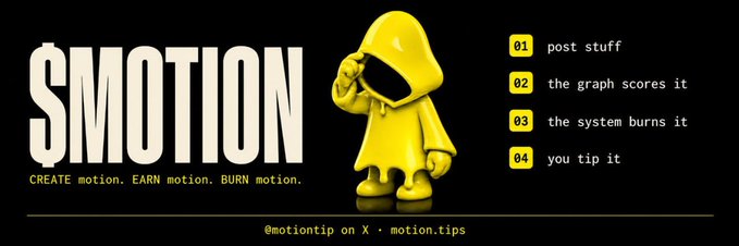 Promotional banner for '$MOTION' featuring a yellow hooded figurine and a 4-step process: '01 post stuff, 02 the graph scores it, 03 the system burns it, 04 you tip it' with text '@motiontip on X • motion.tips'.
