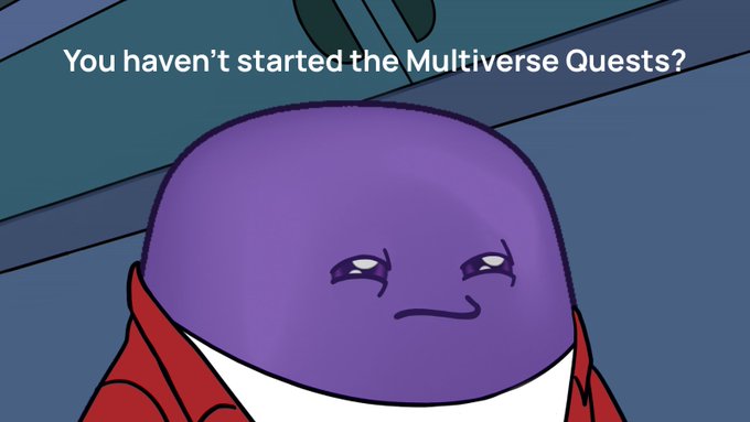 The image features a purple character with a sad expression, wearing a red jacket and standing against a blue background. The caption reads "You haven't started the Multiverse Quests?".