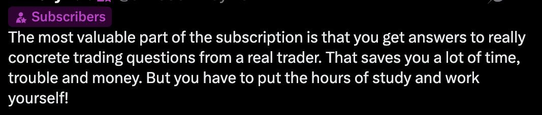 A screenshot showing a "Subscribers" tag above text stating: "The most valuable part of the subscription is that you get answers to really concrete trading questions from a real trader. That saves you a lot of time, trouble and money. But you have to put the hours of study and work yourself!" The image reinforces the post's message that the subscription is an educational resource for learning and growth as a trader, not a signal service.