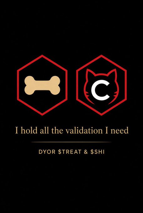 A graphic on a black background featuring two red hexagonal logos—one containing a dog bone and the other a cat face with the letter 'C'—above the text 'I hold all the validation I need' and the ticker references 'DYOR $TREAT & $SHI'.