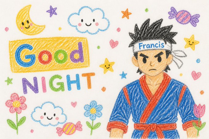 A colorful childlike drawing reads “Good NIGHT” and depicts a karate character wearing a headband labeled “Francis,” surrounded by smiling moons, clouds, flowers, stars, hearts, and candy.