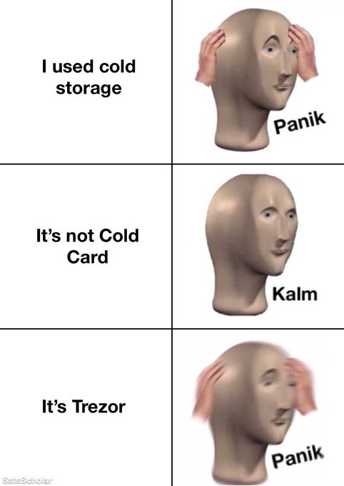 A 'Panik / Kalm / Panik' meme showing relief when learning 'cold storage' isn't a 'Cold Card' but panic when realizing it's a Trezor hardware wallet.