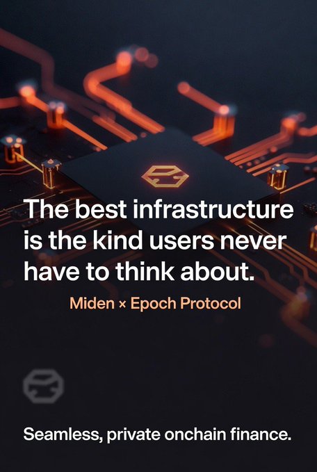 A promotional graphic with orange circuit board imagery featuring the tagline 'The best infrastructure is the kind users never have to think about' for 'Miden x Epoch Protocol', promoting 'Seamless, private onchain finance.'