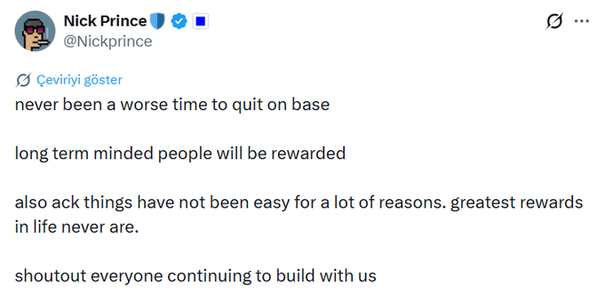 A tweet from Nick Prince (@Nickprince) stating: 'never been a worse time to quit on base. long term minded people will be rewarded. also ack things have not been easy for a lot of reasons. greatest rewards in life never are. shoutout everyone continuing to build with us'