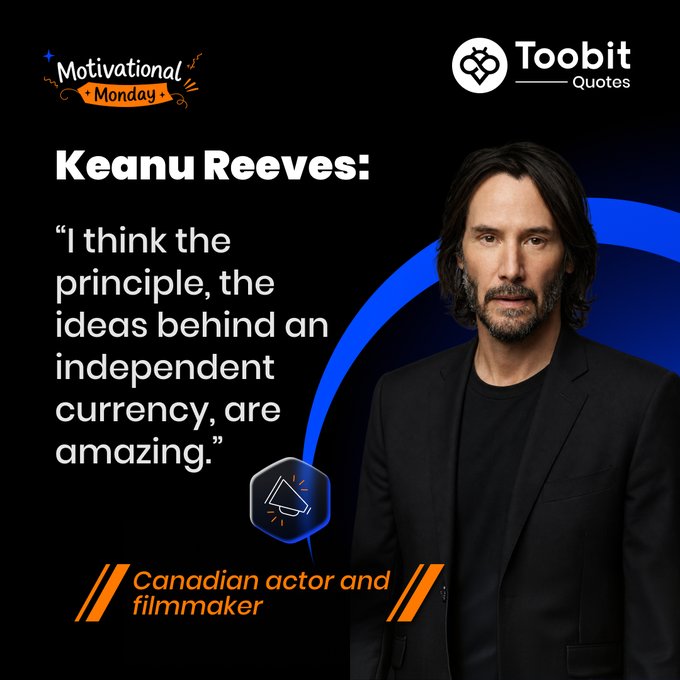 A Toobit "Motivational Monday" graphic features Keanu Reeves alongside his quote: "I think the principle, the ideas behind an independent currency, are amazing," tying the Matrix star's endorsement to cryptocurrency's foundational ideals.