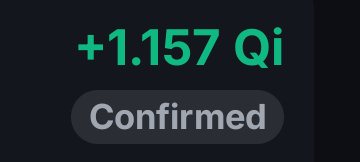 The image shows a confirmation notification displaying "+1.157 Qi" earnings in green text above a "Confirmed" button. This relates to the post by highlighting the rewards earned from mining $QI tokens on the Quai Network, with the "Confirmed" status verifying the successful transaction of the mining reward.