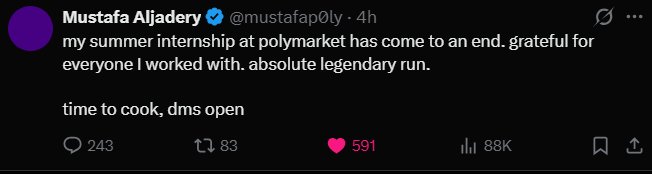 A tweet from Mustafa Aljadery (@mustafap0ly) announcing the end of his summer internship at Polymarket, stating 'time to cook, dms open,' with 243 replies, 83 retweets, 591 likes, and 88K views.