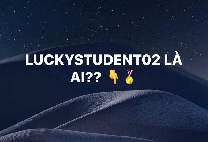 A dark starry background image with the text 'LUCKYSTUDENT02 LÀ AI??' alongside a pointing finger emoji and a medal emoji.