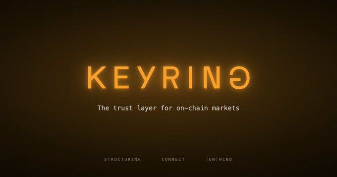 A dark screen with the glowing orange logo 'KEYRING' and the tagline 'The trust layer for on-chain markets', with navigation options 'STRUCTURING', 'CONNECT', and '(UN)WIND' at the bottom.