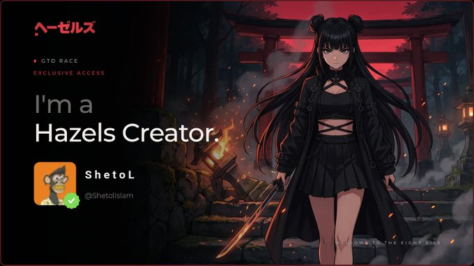 The image features an anime-style promotional graphic with a dark-haired female character holding a sword in front of a red torii gate, displaying the text "I'm a Hazels Creator" alongside the profile "ShetoL (@ShetolIslam)" and the Hazels logo. It appears to be creator-related branding artwork for the Hazels project mentioned in the post, highlighting their "GTD Race" exclusive access tier.