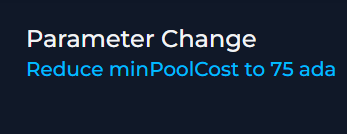 A dark blue screen displaying "Parameter Change" in white text and "Reduce minPoolCost to 75 ada" in cyan text.